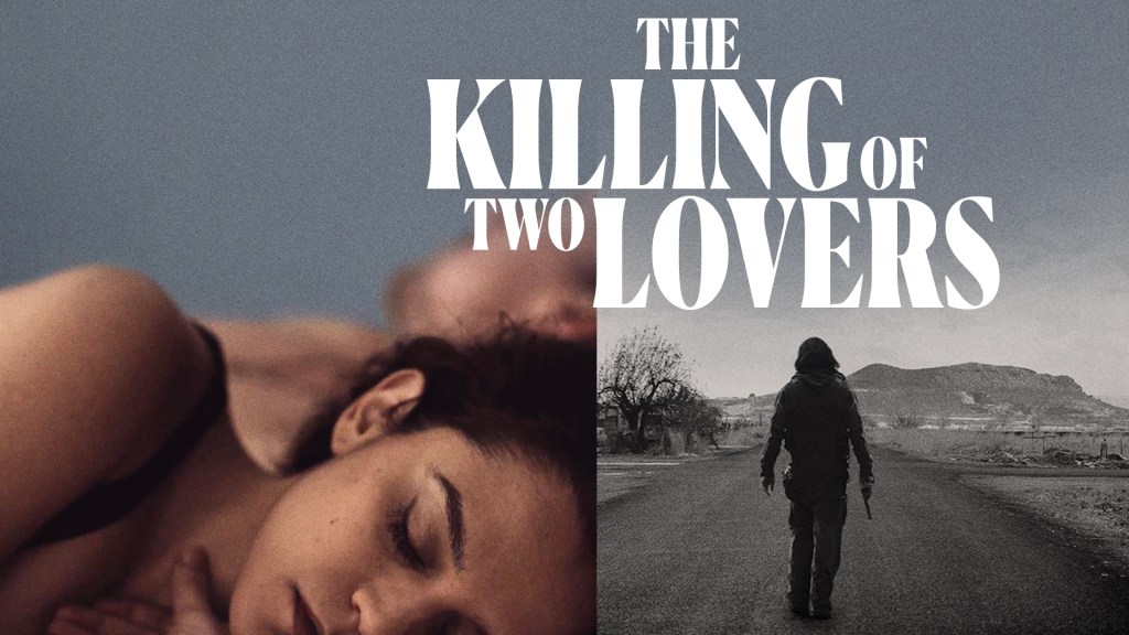 REVIEW: ‘The Killing of Two Lovers’ is a Heart Wrenching Look at a Marriage on the&nbsp;Brink